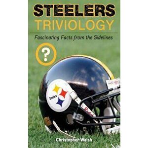 Steelers Triviology, Paperback - Christopher Walsh imagine