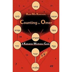 Counting the Omer: A Kabbalistic Meditation Guide, Paperback - Min Kantrowitz imagine