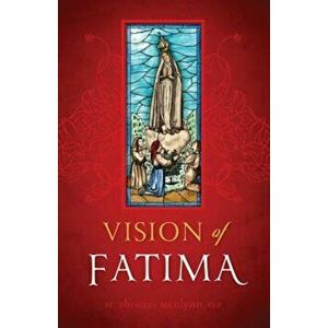 Vision of Fatima, Paperback - Thomas Matthew McGlynn imagine