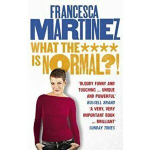 What the **** is Normal'!, Paperback - Francesca Martinez imagine