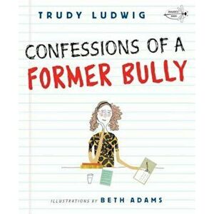 Confessions of a Former Bully, Paperback - Trudy Ludwig imagine