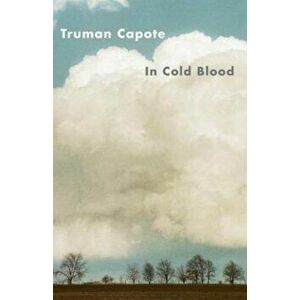 In Cold Blood: A True Account of a Multiple Murder and Its Consequences, Paperback - Truman Capote imagine