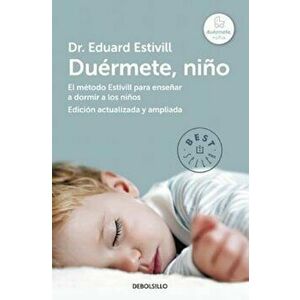 Duermete Nino / 5 Days to a Perfect Night's Sleep for Your Child, Paperback - Eduard Estivill imagine