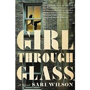 Girl Through Glass, Paperback - Sari Wilson imagine
