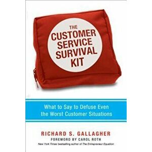 The Customer Service Survival Kit: What to Say to Defuse Even the Worst Customer Situations, Paperback - Richard S. Gallagher imagine