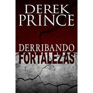 Derribando Fortalezas, Paperback - Derek Prince imagine