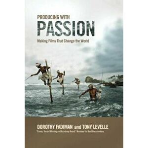 Producing with Passion: Making Films That Change the World, Paperback - Dorothy Fadiman imagine