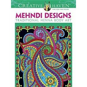 Creative Haven Mehndi Designs Coloring Book: Traditional Henna Body Art, Paperback - Marty Noble imagine
