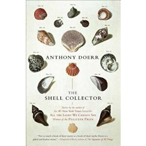 The Shell Collector: Stories, Paperback - Anthony Doerr imagine
