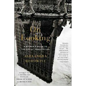 On Looking: Eleven Walks with Expert Eyes, Paperback - Alexandra Horowitz imagine