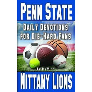 Daily Devotions for Die-Hard Fans Penn State Nittany Lions, Paperback - Ed McMinn imagine