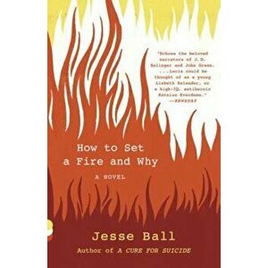 How to Set a Fire and Why, Paperback imagine