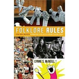 Folklore Rules: A Fun, Quick, and Useful Introduction to the Field of Academic Folklore Studies, Hardcover - Lynne S. McNeill imagine