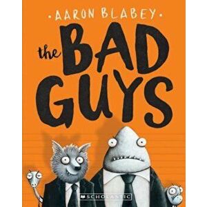 The Bad Guys, Paperback - Aaron Blabey imagine