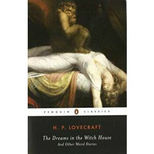 The Dreams in the Witch House: And Other Weird Stories, Paperback - H. P. Lovecraft imagine