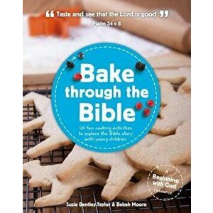 Bake Through the Bible: 20 Fun Cooking Activities to Explore the Bible Story with Young Children, Paperback - Susie Bently-Taylor imagine