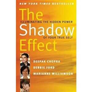 The Shadow Effect: Illuminating the Hidden Power of Your True Self, Paperback - Deepak Chopra imagine
