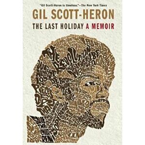 The Last Holiday: A Memoir, Paperback - Gil Scott-Heron imagine