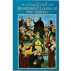A Catholic Child's Illustrated Lives of the Saints, Hardcover - L. E. McCullough imagine