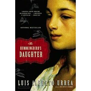 The Hummingbird's Daughter, Paperback - Luis Alberto Urrea imagine