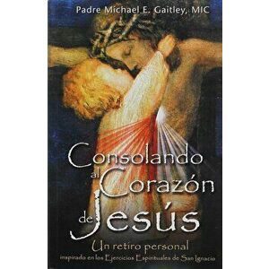 Consolando Al Corazon de Jesus, Paperback - Michael E. Gaitley imagine