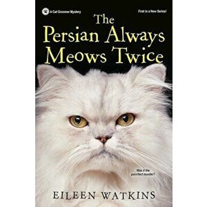 The Persian Always Meows Twice, Paperback - Eileen Watkins imagine