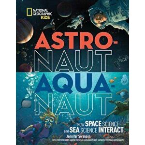 Astronaut-Aquanaut: How Space Science and Sea Science Interact, Hardcover - Jennifer Swanson imagine