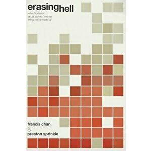Erasing Hell: What God Said about Eternity, and the Things We Made Up, Paperback - Francis Chan imagine