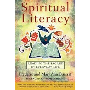 Spiritual Literacy: Reading the Sacred in Everyday Life, Paperback - Frederic Brussat imagine