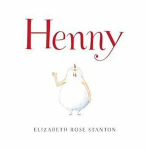 Henny, Hardcover - Elizabeth Rose Stanton imagine