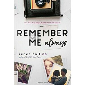 Remember Me Always, Paperback - Renee Collins imagine