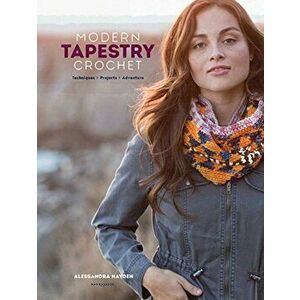 Modern Tapestry Crochet: Techniques, Projects, Adventure, Paperback - Alessandra Hayden imagine