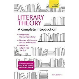 Literary Theory: A Complete Introduction, Paperback - Sara Upstone imagine
