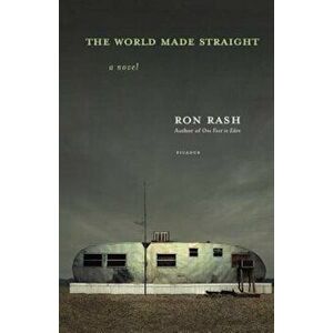 The World Made Straight, Paperback - Ron Rash imagine