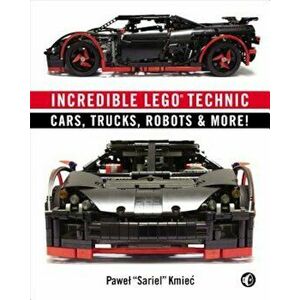 Incredible Lego Technic: Cars, Trucks, Robots & More!, Paperback - Pawel "Sariel" Kmiec imagine