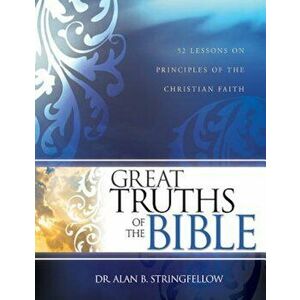 Great Truths of the Bible, Paperback - Alan Stringfellow imagine