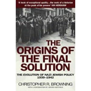 Origins of the Final Solution, Paperback - Chris Browning imagine