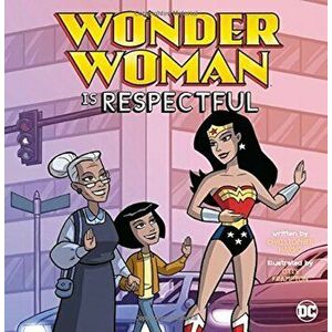 Wonder Woman Is Respectful, Paperback - Christopher L. Harbo imagine