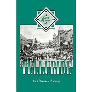 A Brief History of Telluride, Paperback - Christian J. Buys imagine