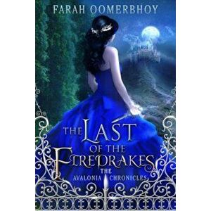 The Last of the Firedrakes, Hardcover - Farah Oomerbhoy imagine