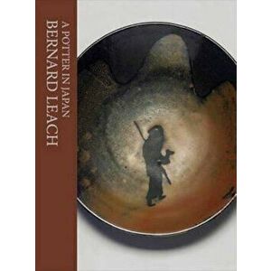 Potter in Japan, Hardcover - Bernard Leach imagine