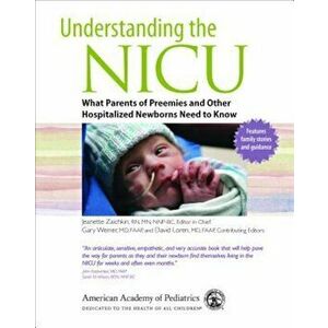 Understanding the NICU: What Parents of Preemies and Other Hospitalized Newborns Need to Know, Paperback - The American Academy of Pediatrics imagine