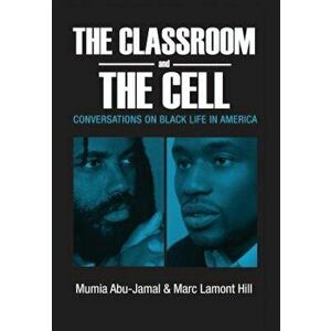 The Classroom and the Cell: Conversations on Black Life in America, Paperback - Mumia Abu-Jamal imagine