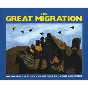 The Great Migration: An American Story, Hardcover - Jacob Lawrence imagine