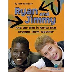 Ryan and Jimmy: And the Well in Africa That Brought Them Together, Paperback - Herb Shoveller imagine