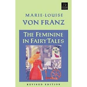 The Feminine in Fairy Tales, Paperback - Marie-Louise Von Franz imagine