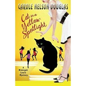 Cat in a Yellow Spotlight: A Midnight Louie Mystery, Paperback - Carole Nelson Douglas imagine