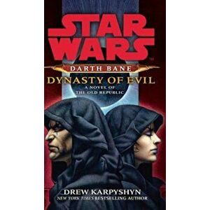 Star Wars: Darth Bane - Dynasty of Evil, Paperback - Drew Karpyshyn imagine