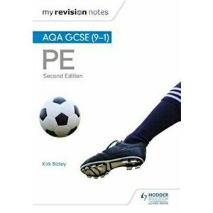 My Revision Notes: AQA GCSE (9-1) PE 2nd Edition, Paperback - Kirk Bizley imagine