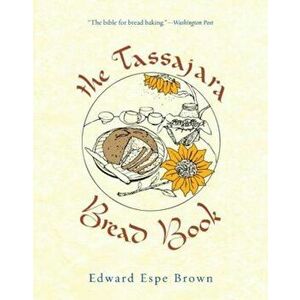 The Tassajara Bread Book, Paperback - Edward Espe Brown imagine